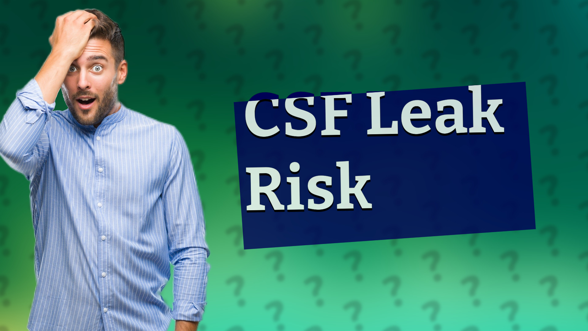 CSF Leak Risk