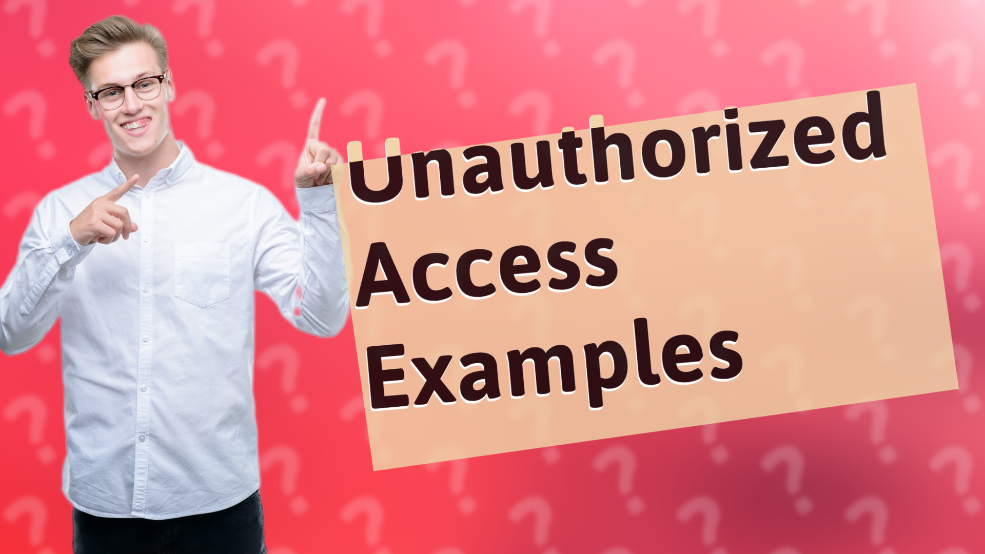 Unauthorized Access Examples