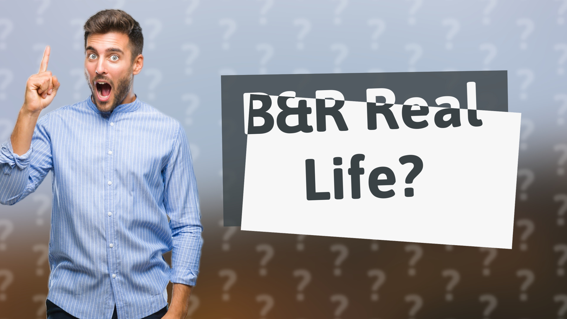 B&R Real Life?
