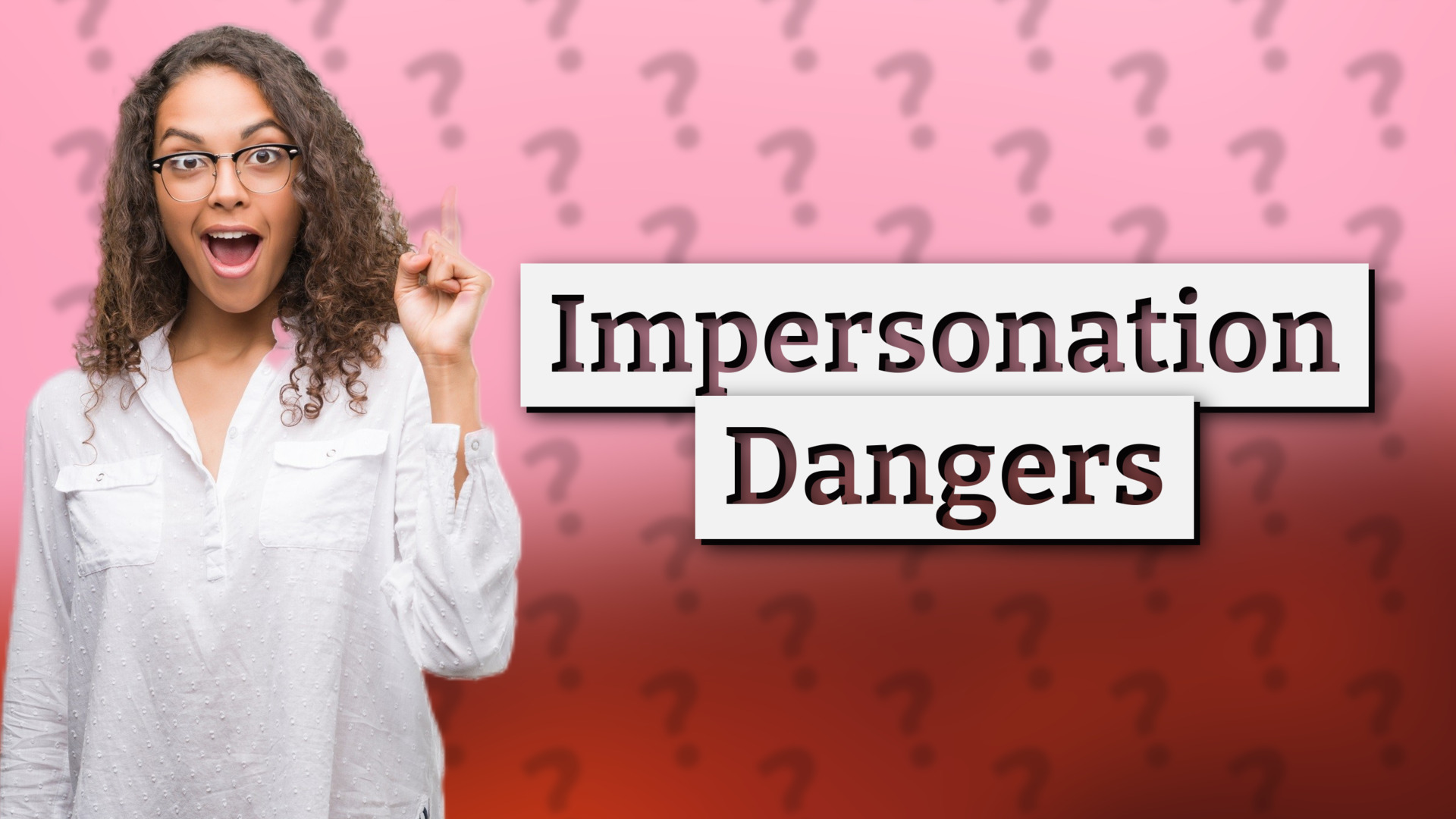 Impersonation Dangers