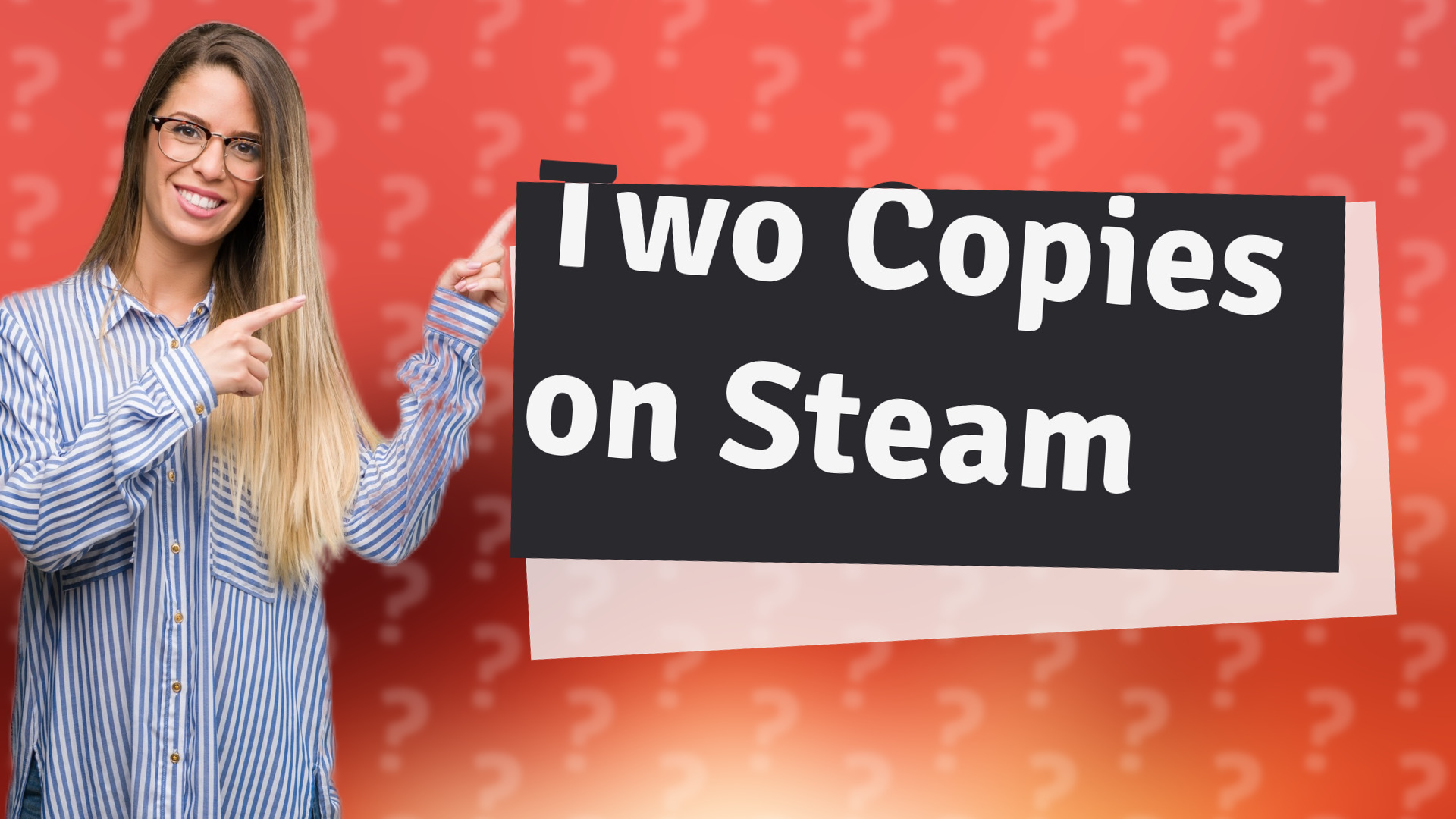 Two Copies on Steam