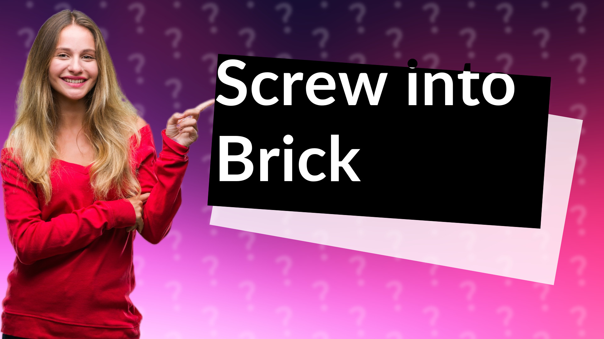 Screw into Brick