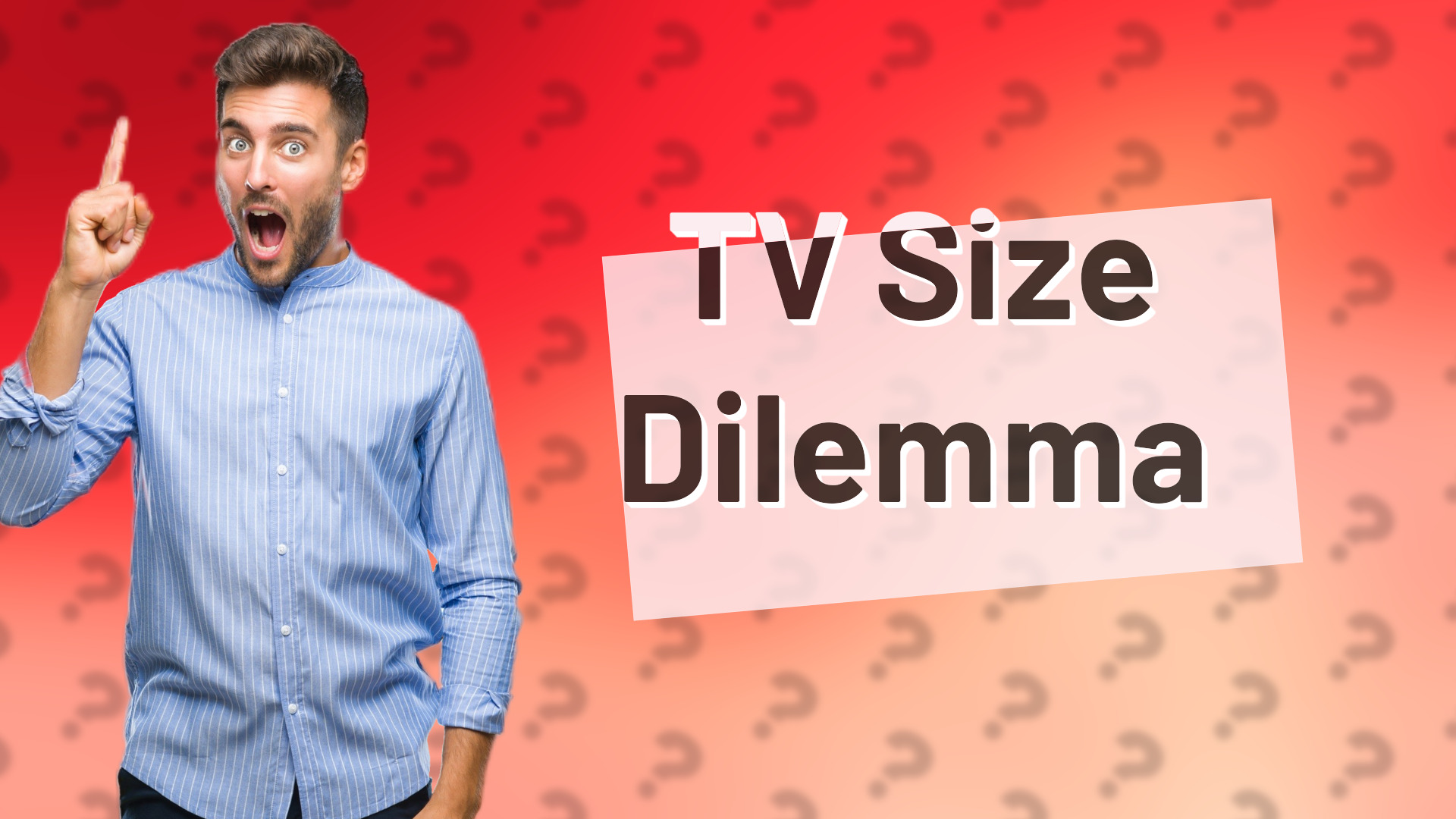 TV Size Dilemma