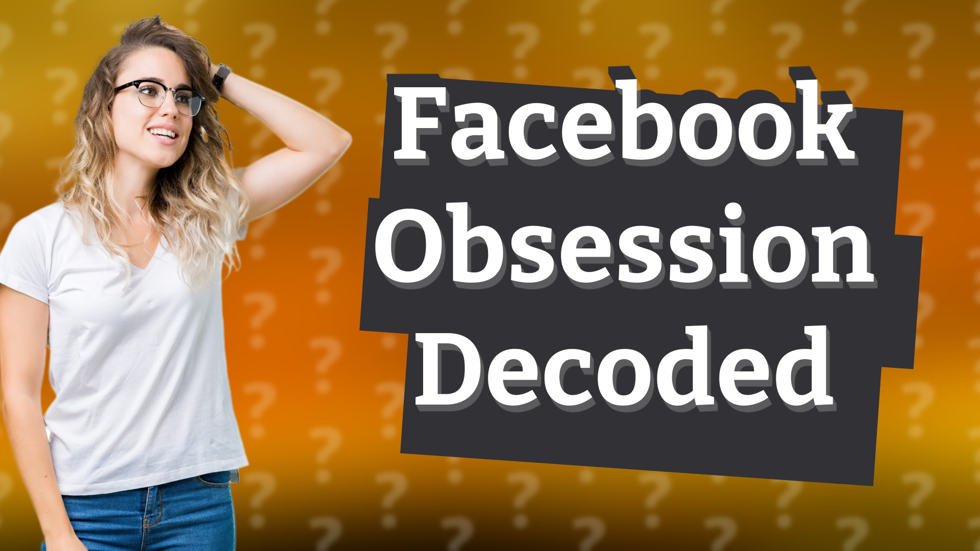 Facebook Obsession Decoded