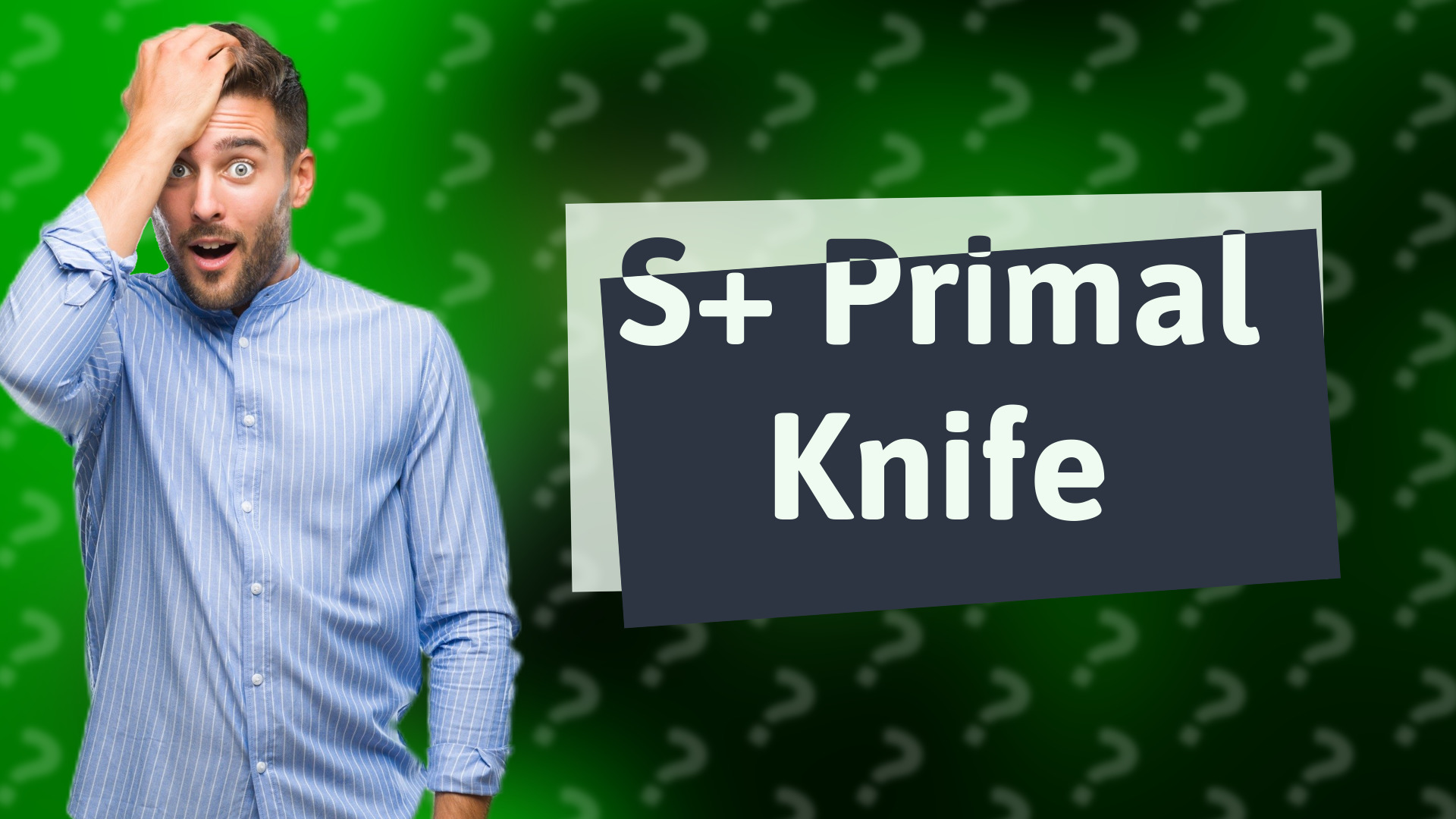 S+ Primal Knife