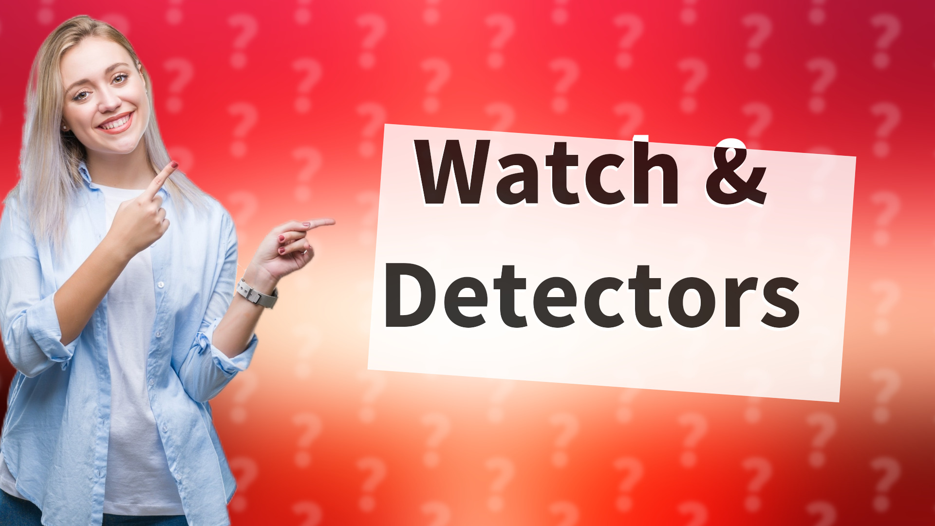 Watch & Detectors