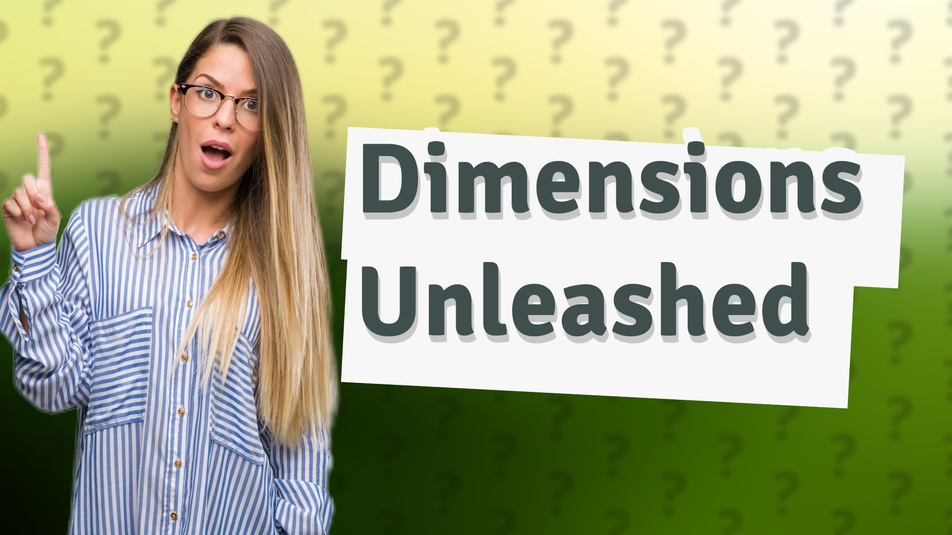 Dimensions Unleashed