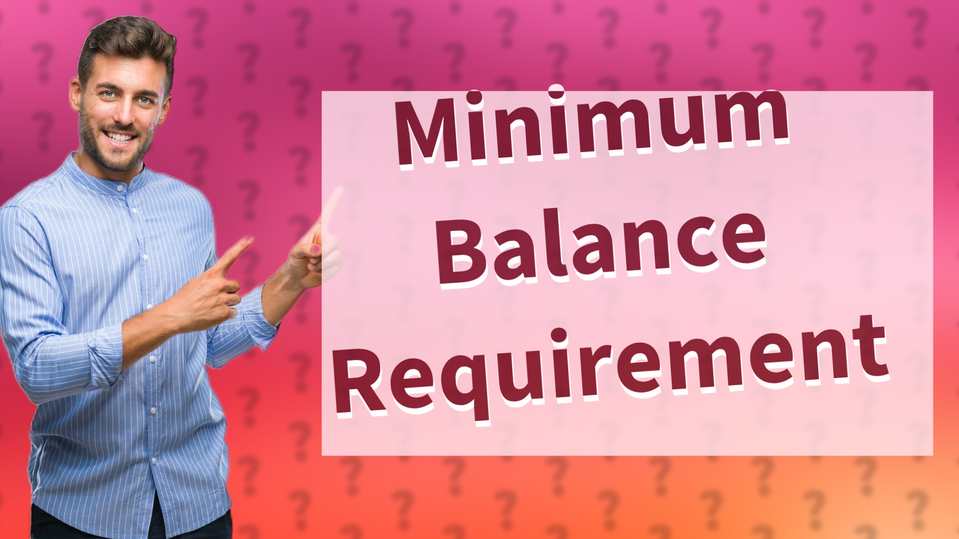 Minimum Balance Requirement