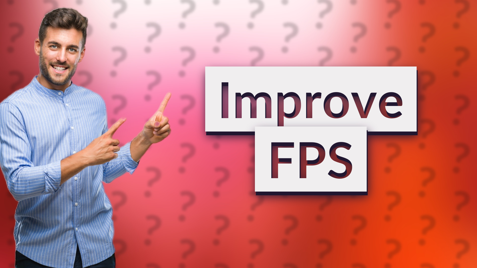 Improve FPS