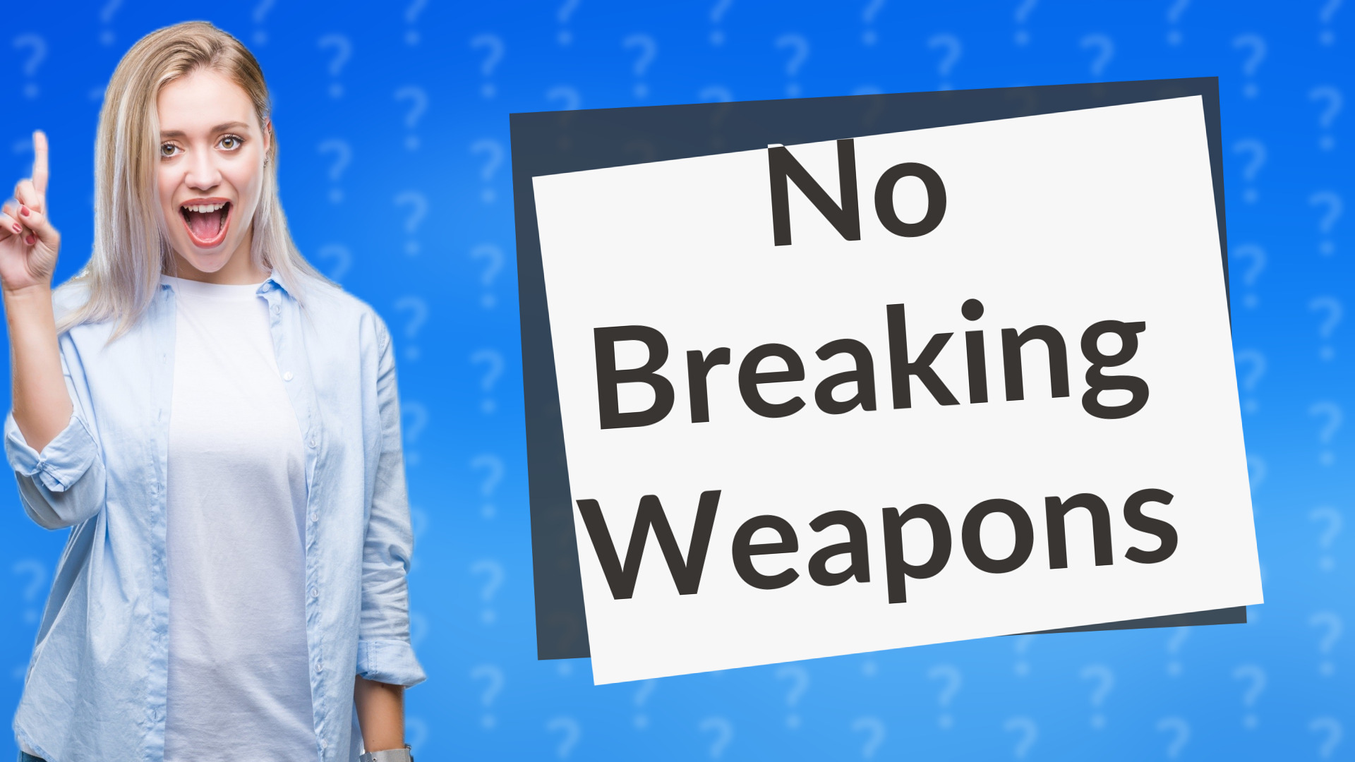 No Breaking Weapons