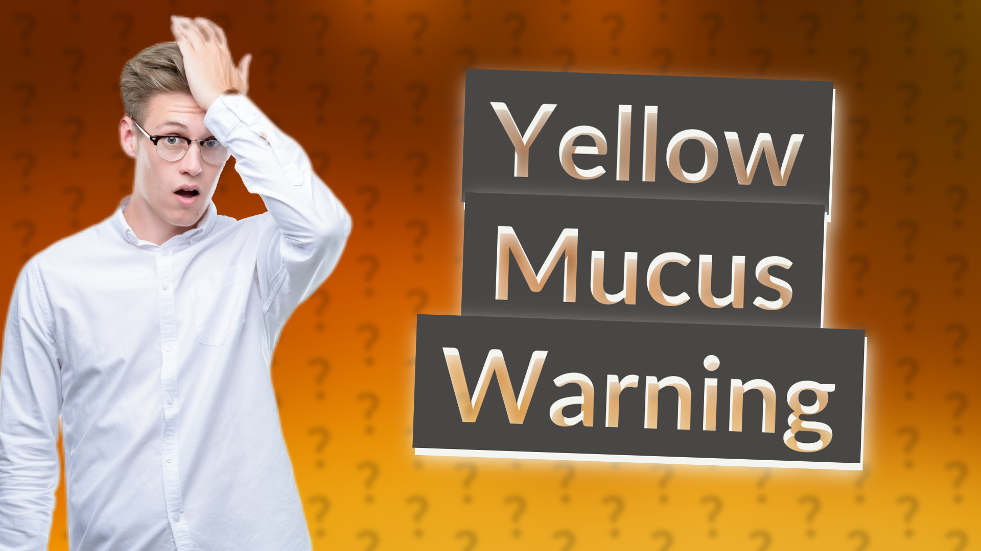 Yellow Mucus Warning