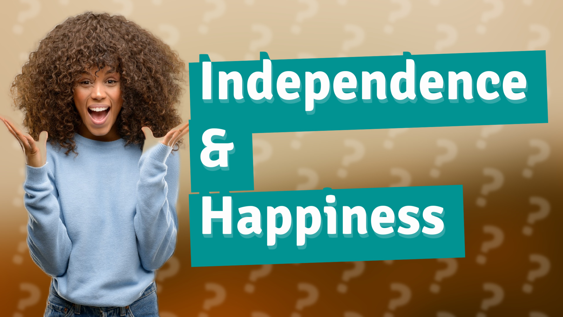 Independence & Happiness