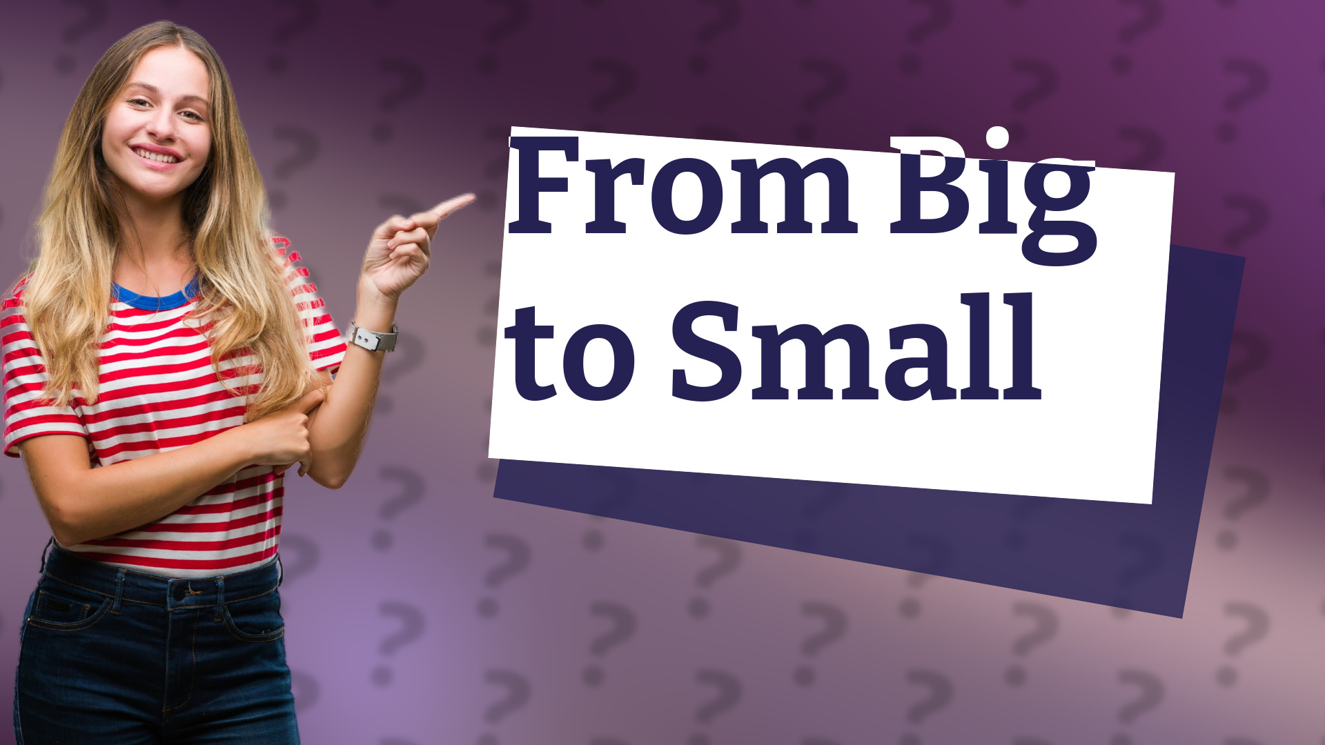 From Big to Small