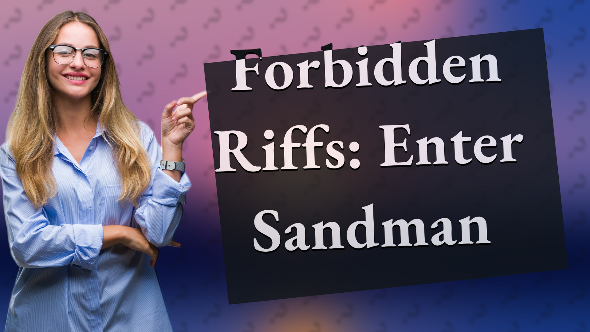 Forbidden Riffs: Enter Sandman