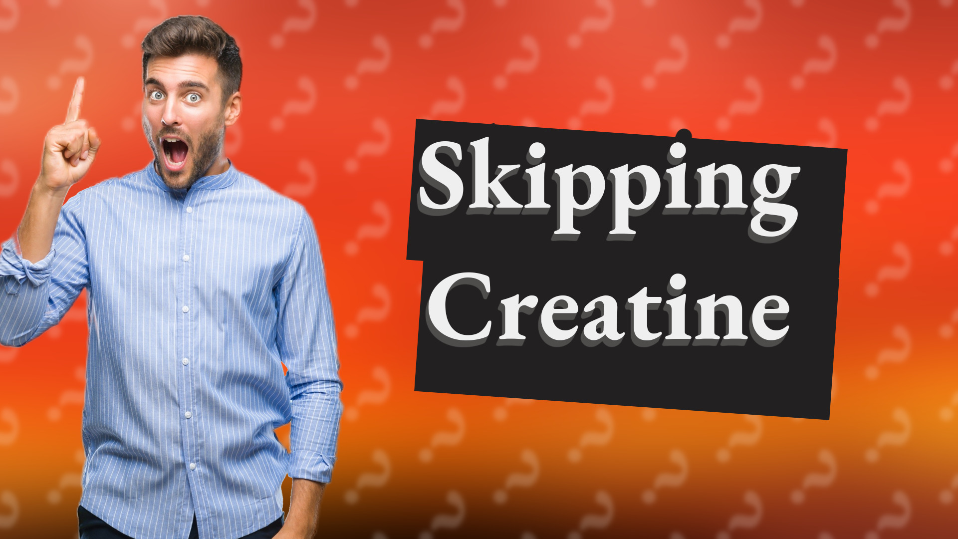 Skipping Creatine