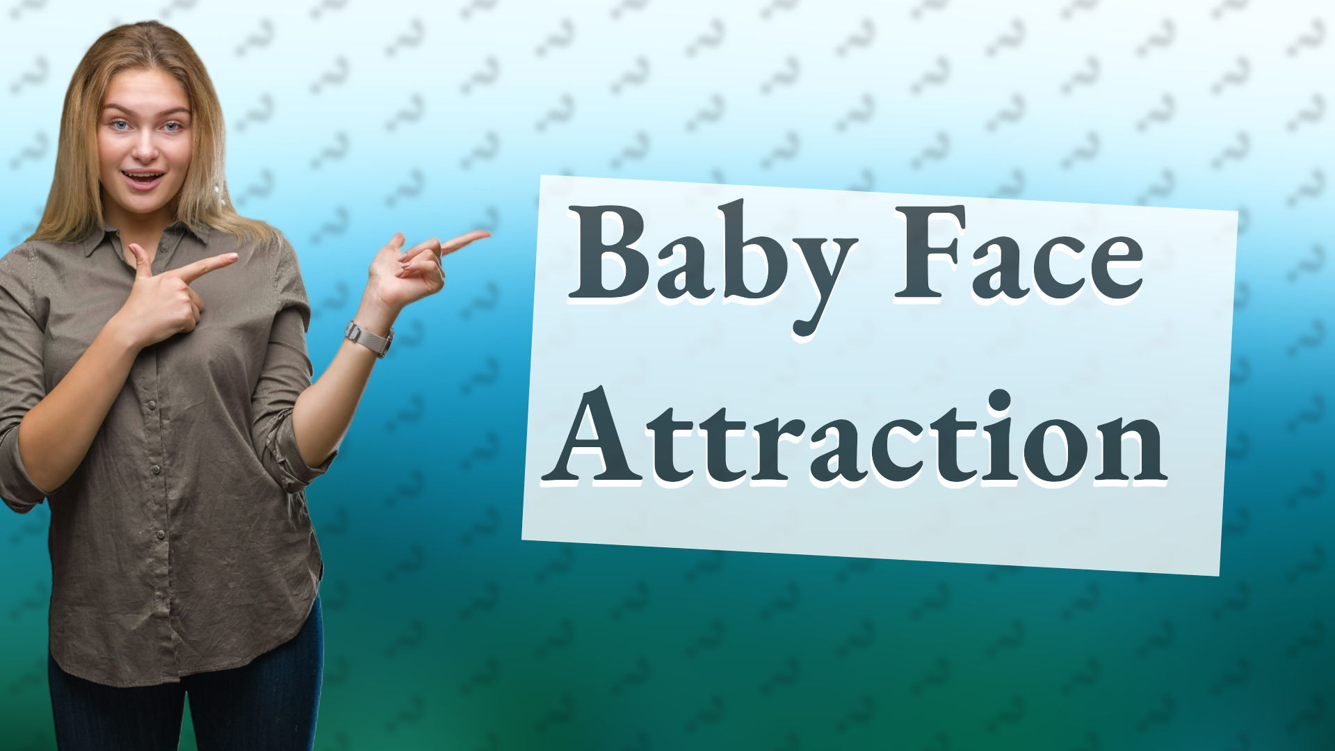 Baby Face Attraction