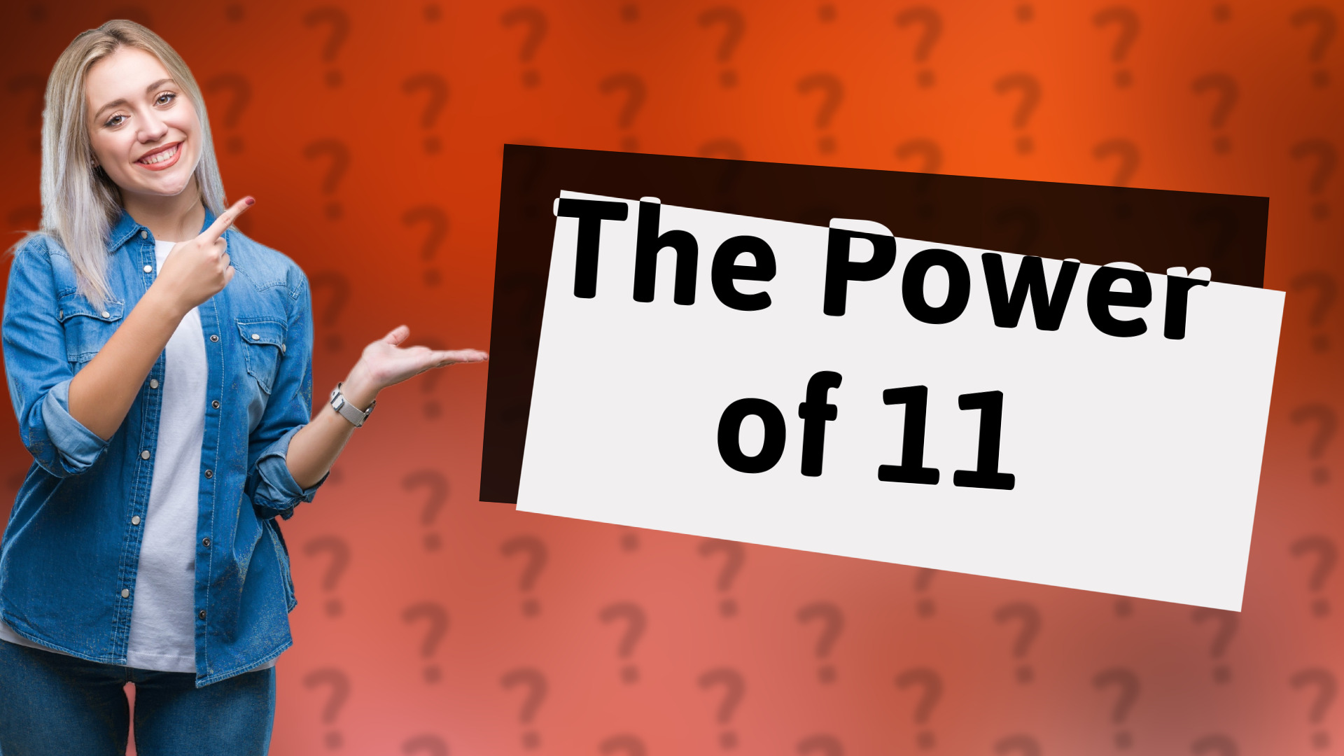 The Power of 11