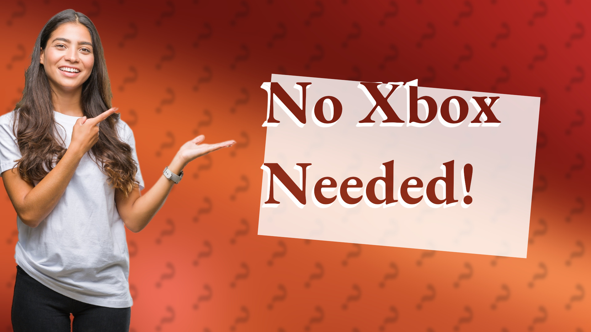 No Xbox Needed!