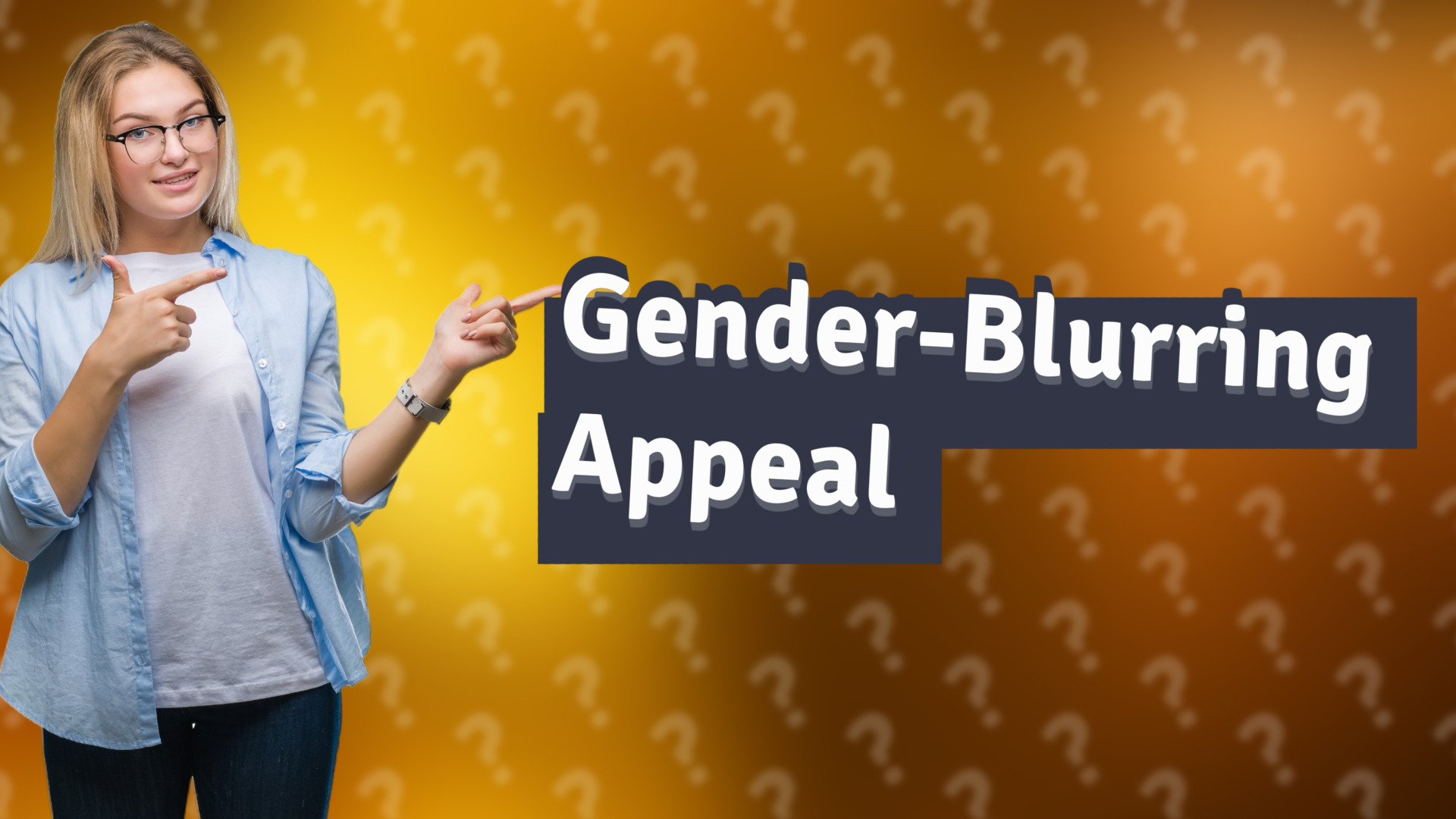 Gender-Blurring Appeal