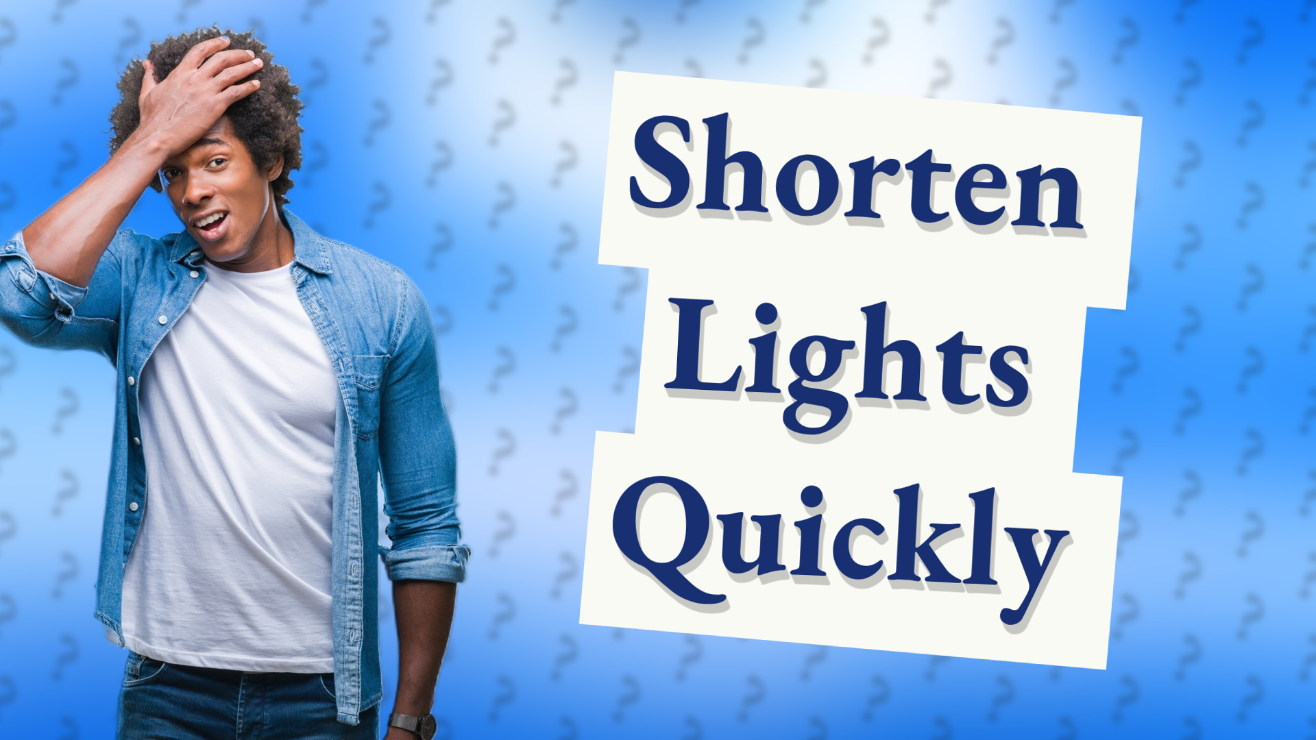 Shorten Lights Quickly