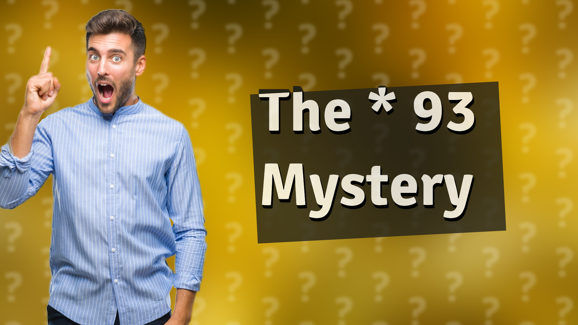 The * 93 Mystery