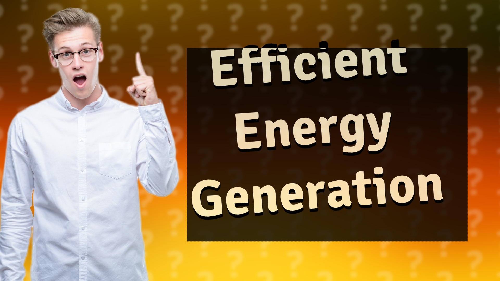 Efficient Energy Generation