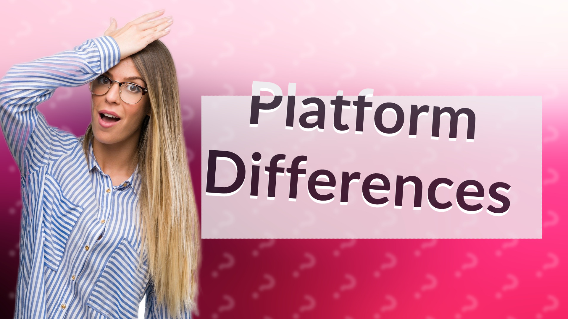 Platform Differences