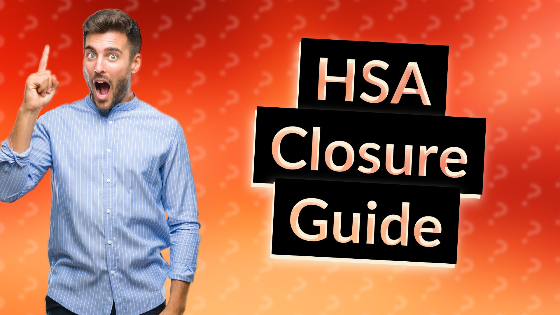 HSA Closure Guide