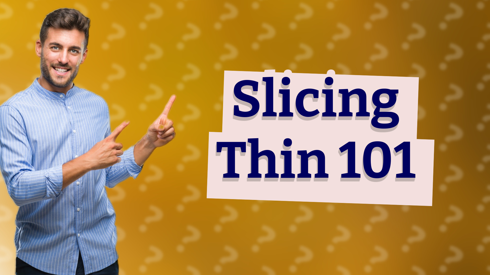 Slicing Thin 101