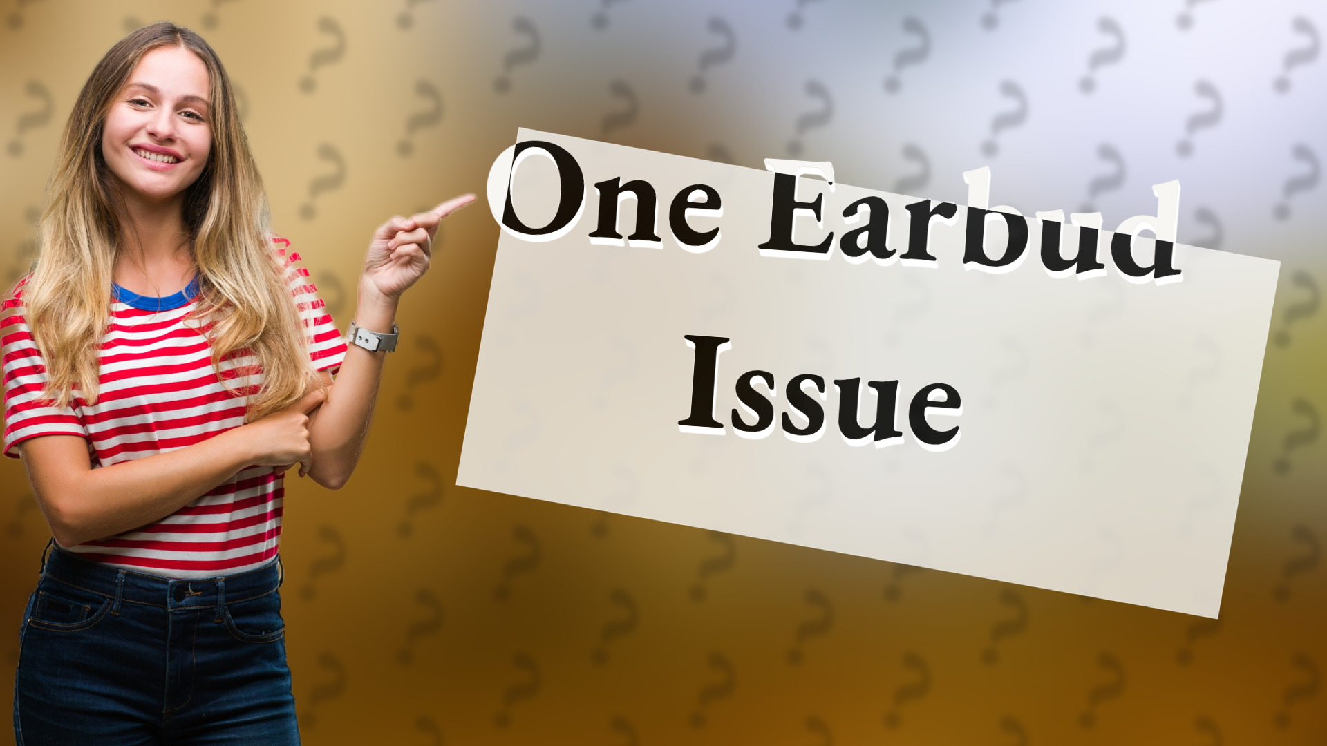 One Earbud Issue