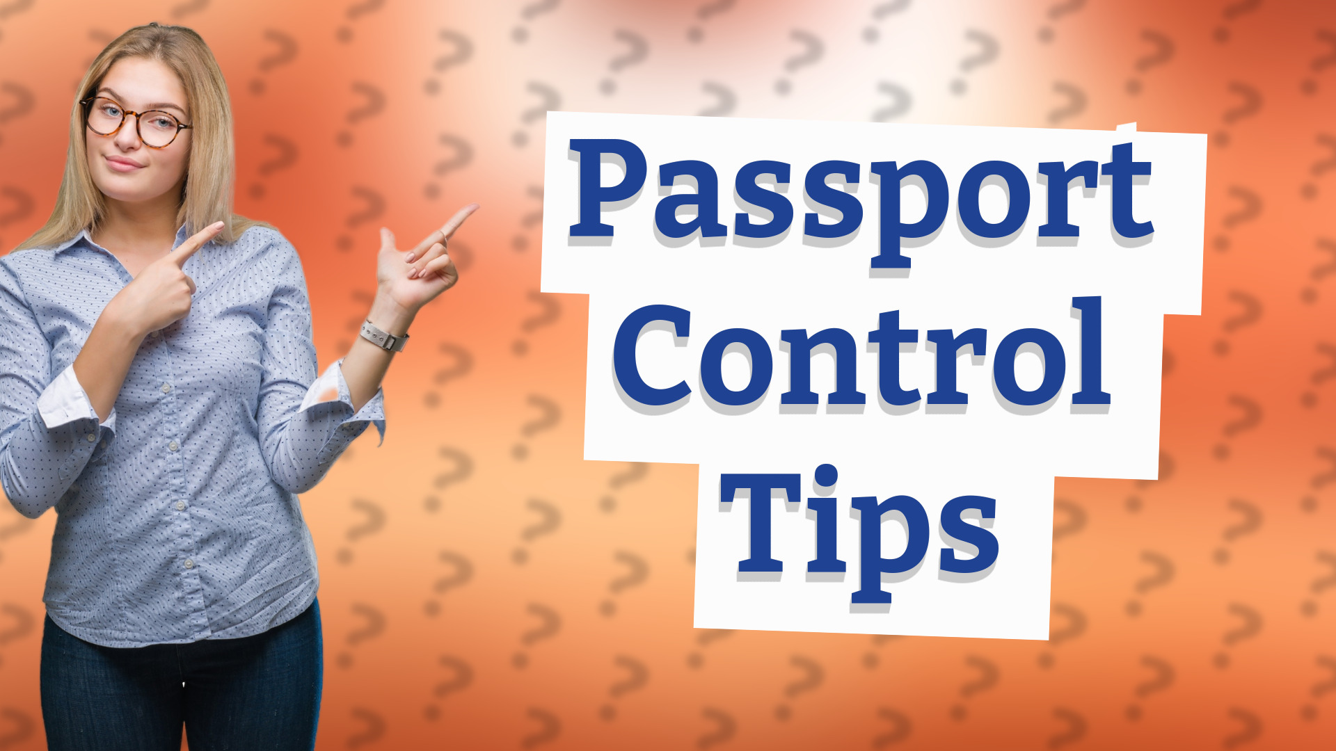 Passport Control Tips