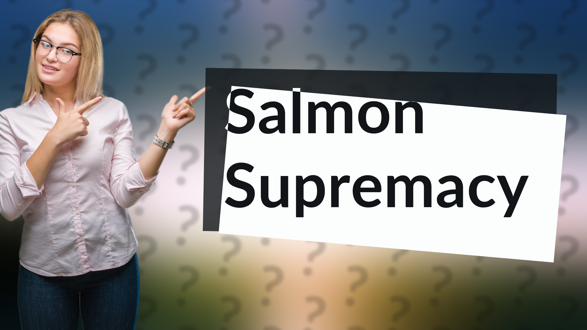 Salmon Supremacy