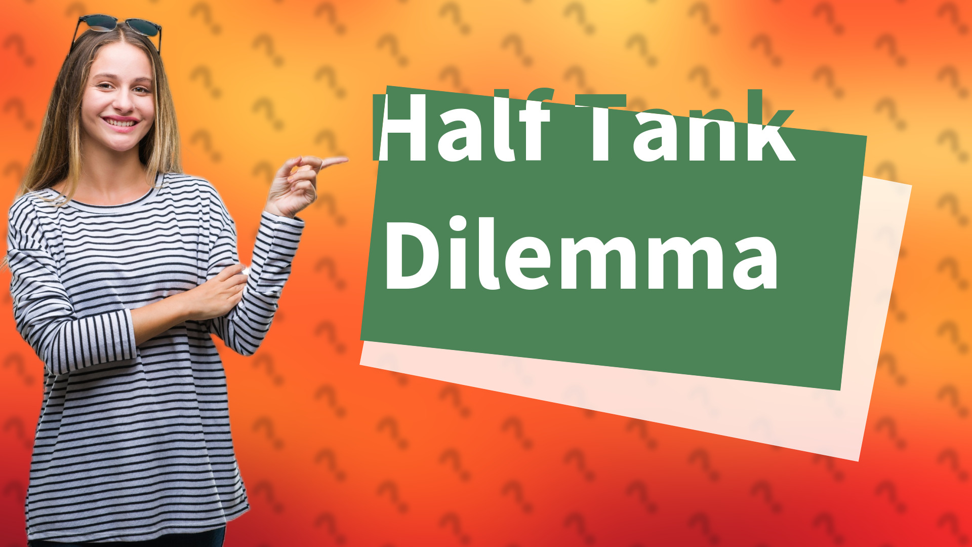 Half Tank Dilemma