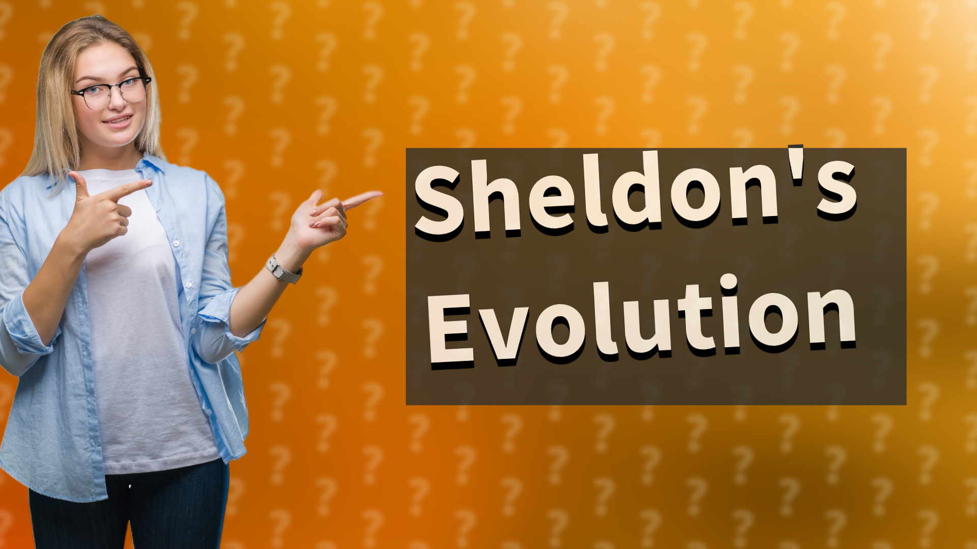 Sheldon's Evolution