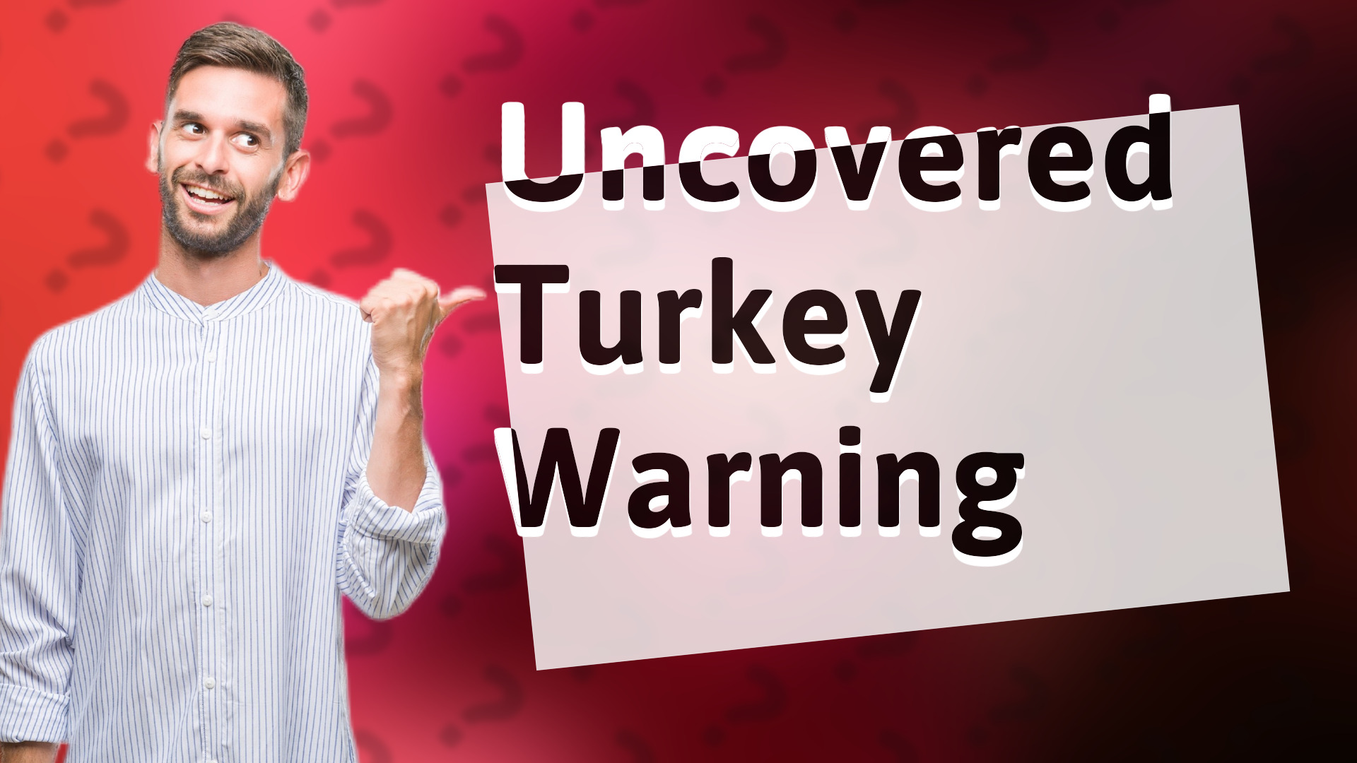 Uncovered Turkey Warning