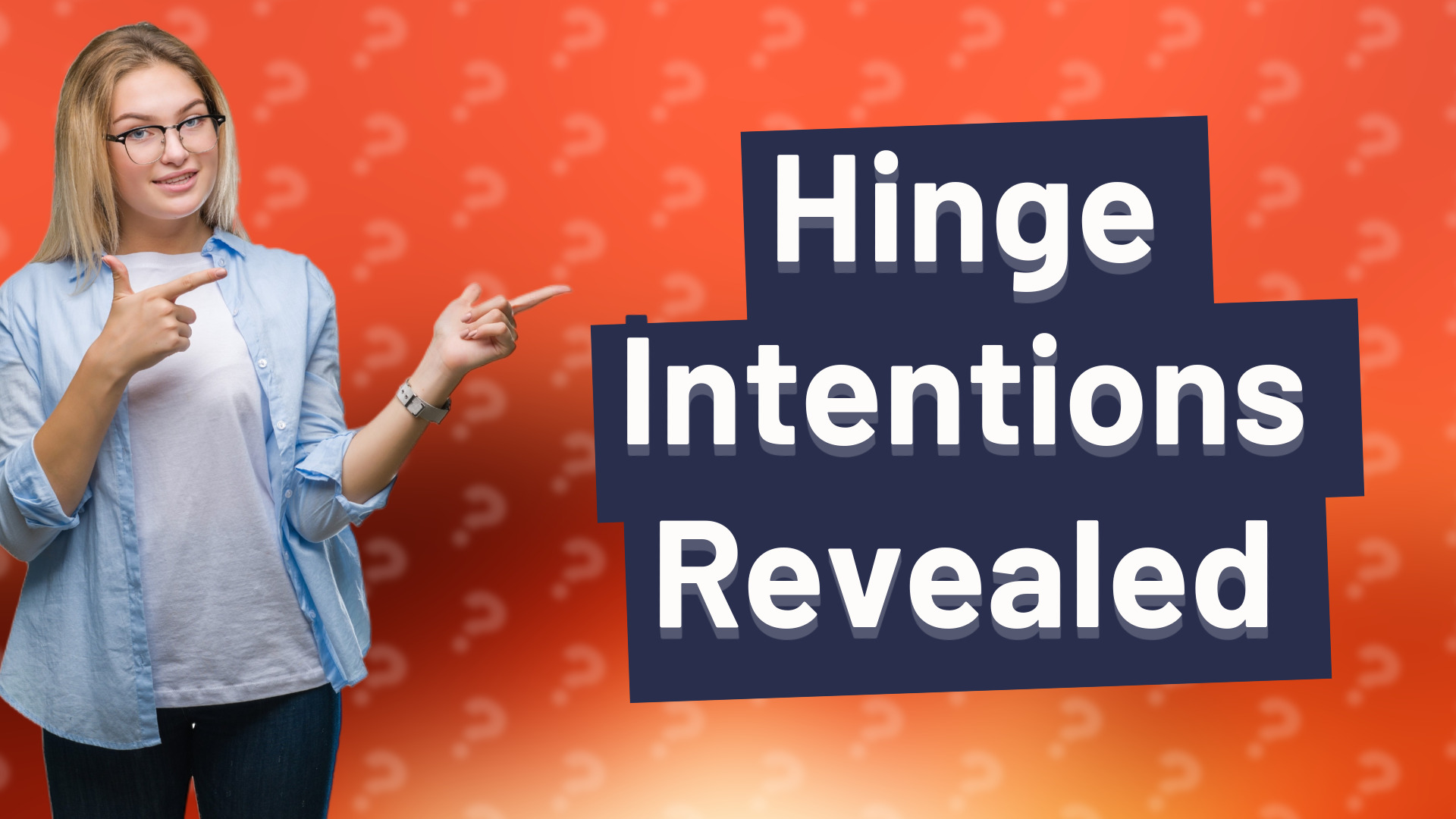 Hinge Intentions Revealed
