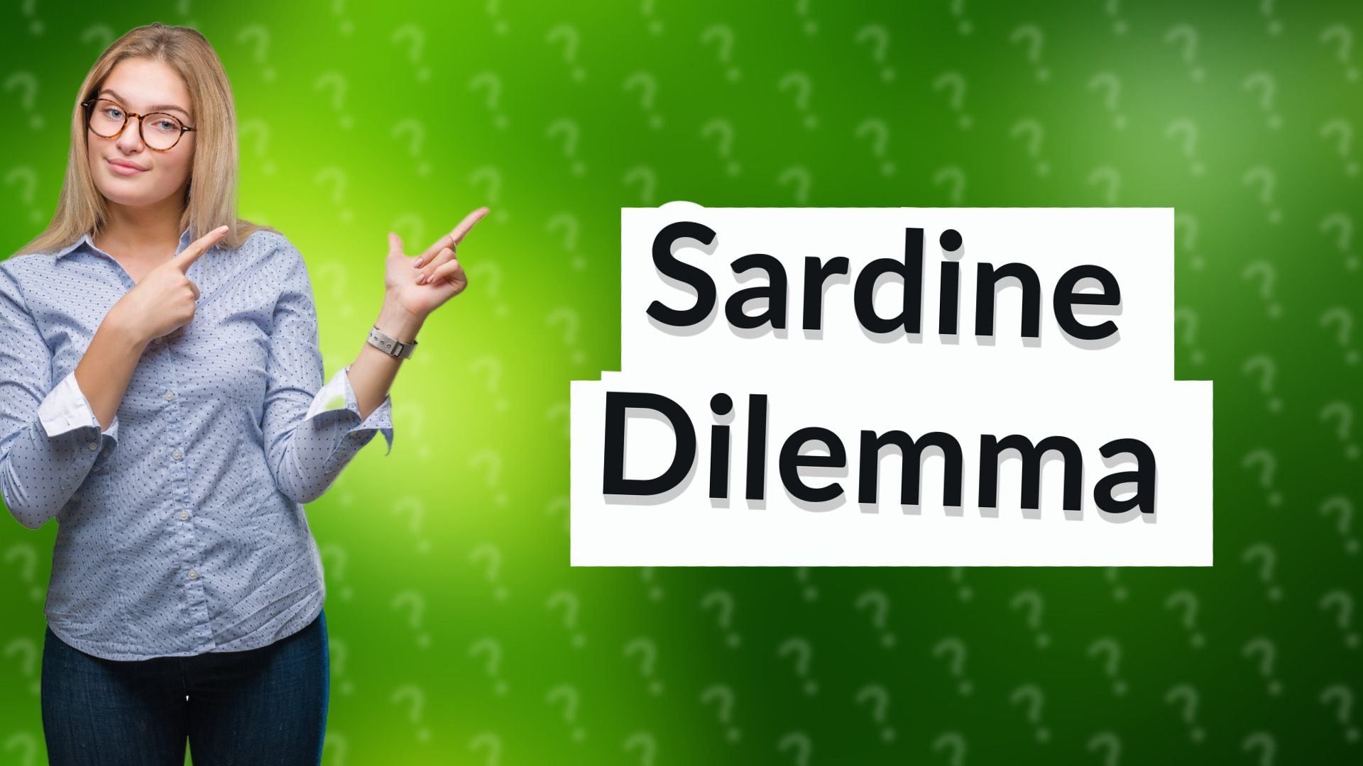 Sardine Dilemma