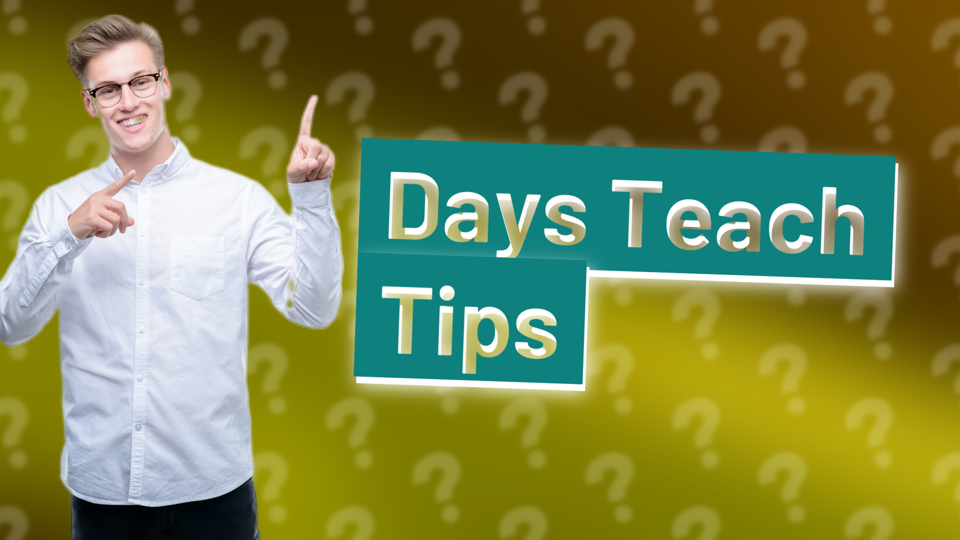 Days Teach Tips