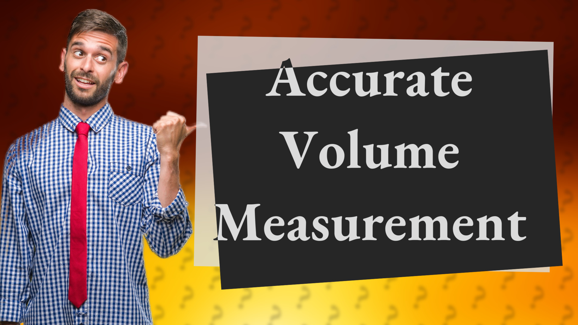 Accurate Volume Measurement