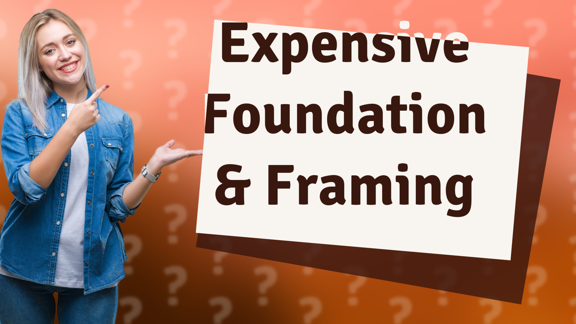 Expensive Foundation & Framing