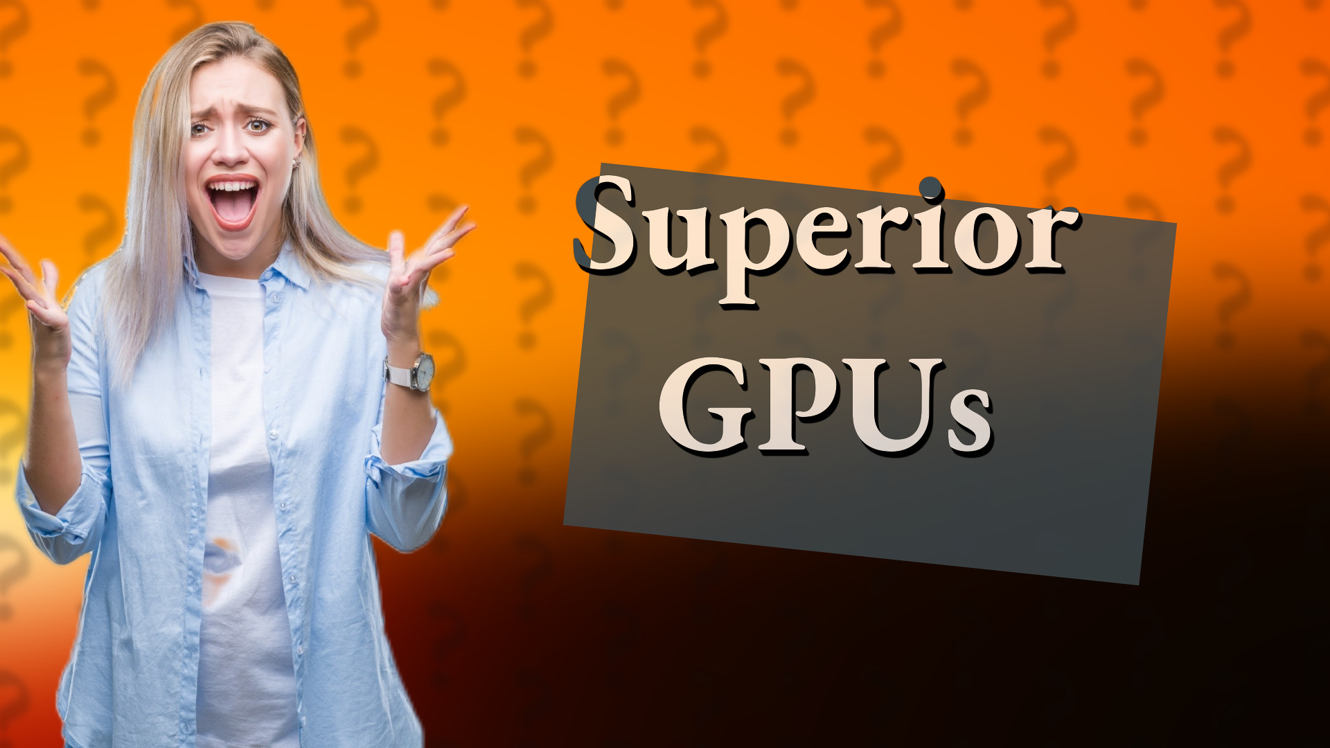 Superior GPUs