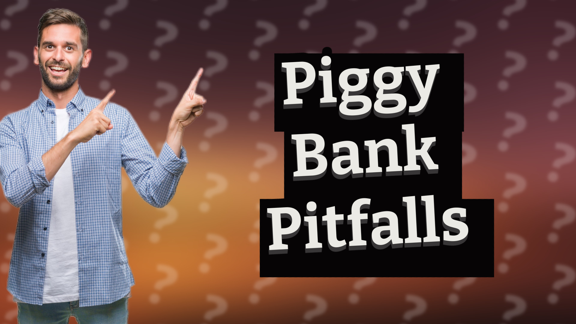 Piggy Bank Pitfalls