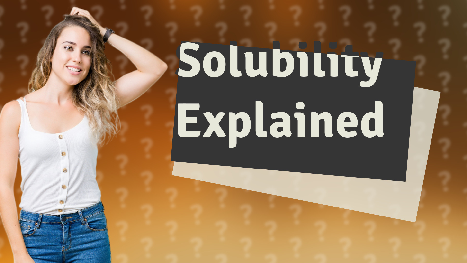 Solubility Explained