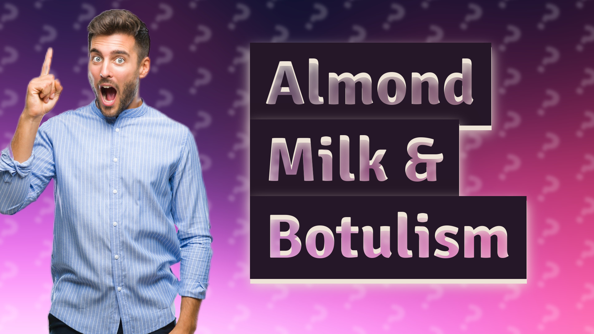 Almond Milk & Botulism