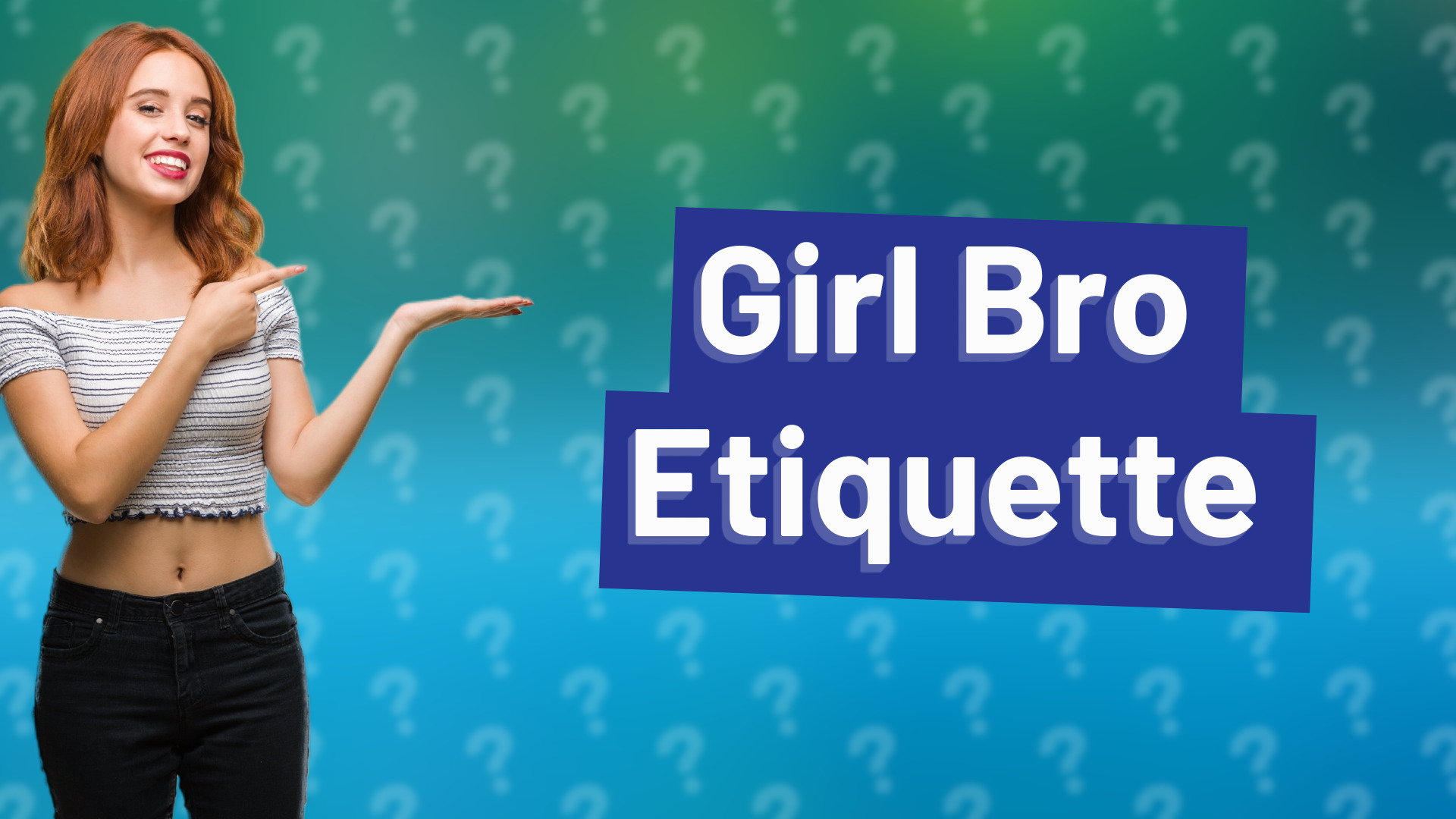 Girl Bro Etiquette