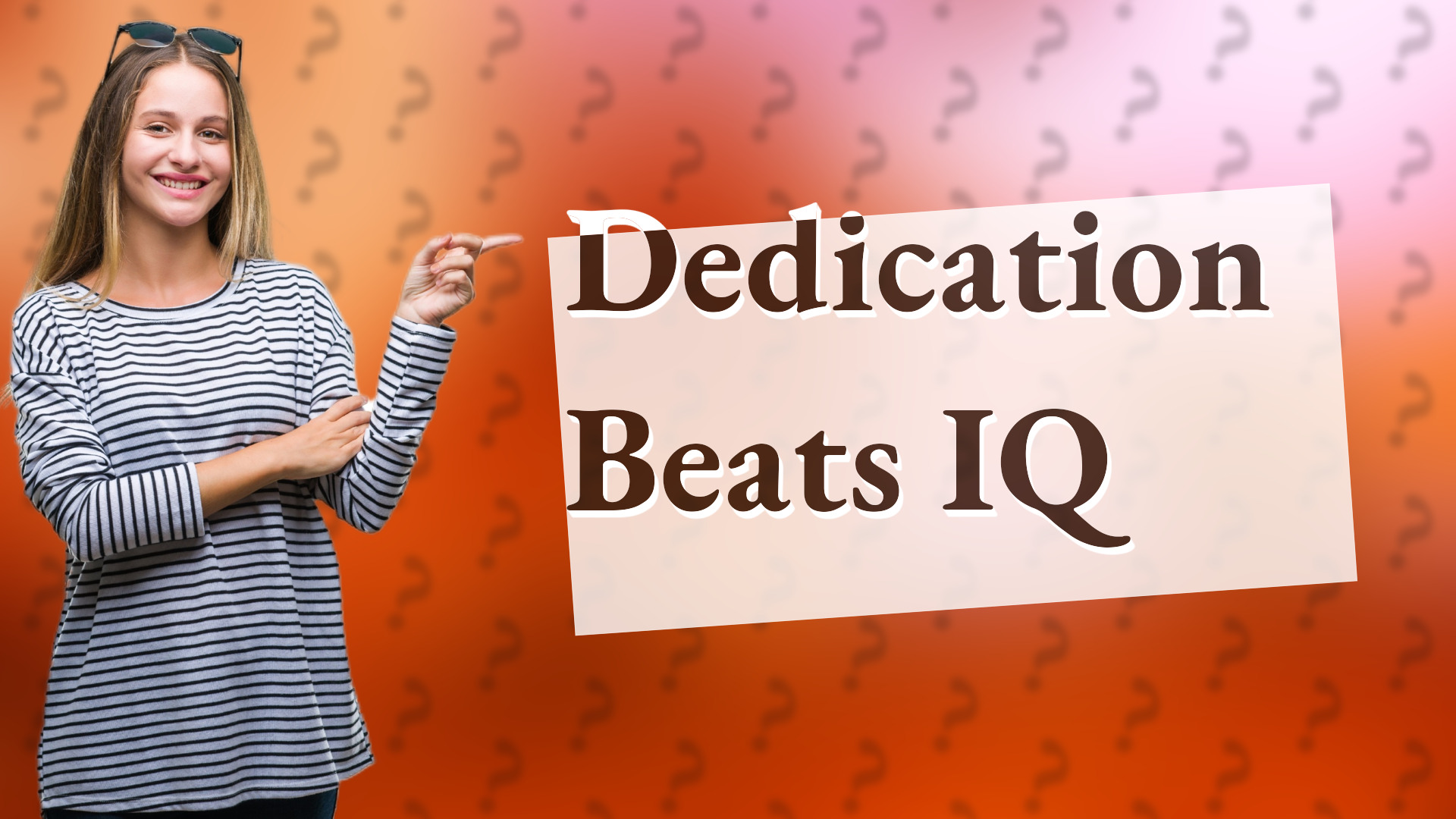 Dedication Beats IQ