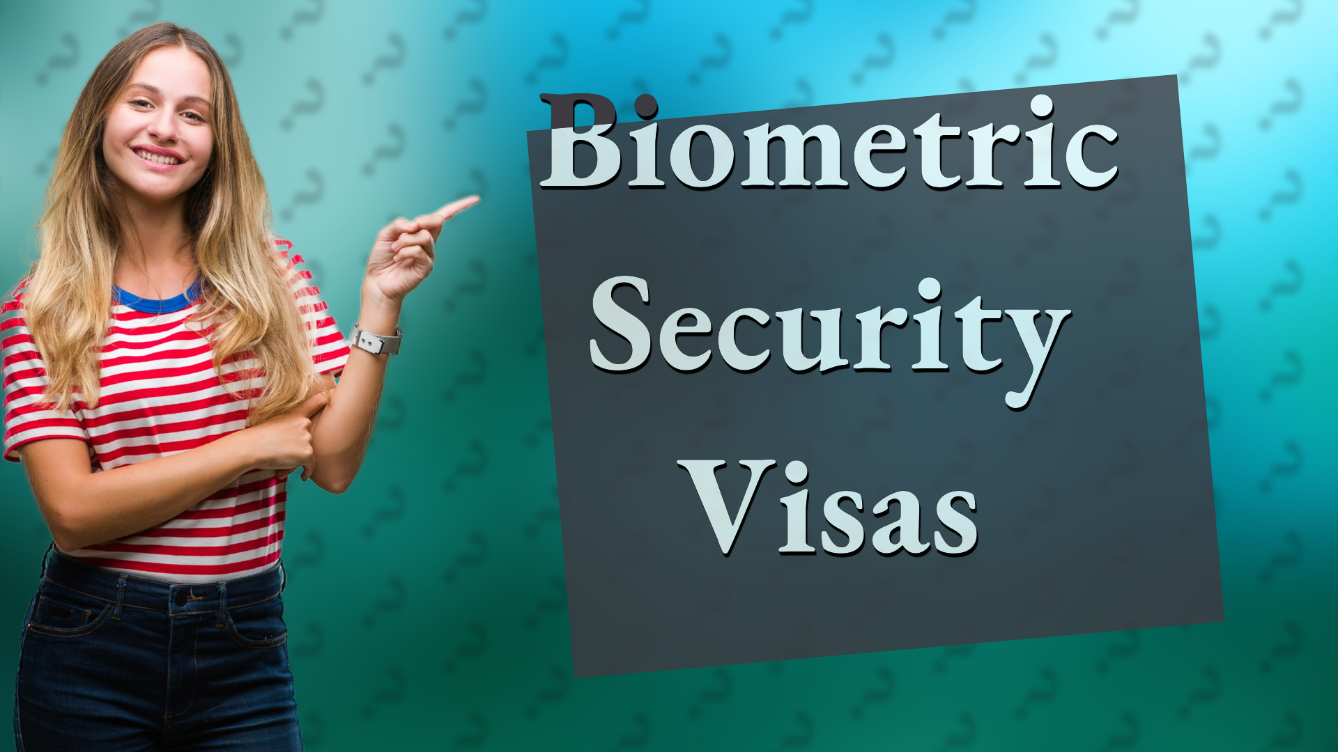Biometric Security Visas
