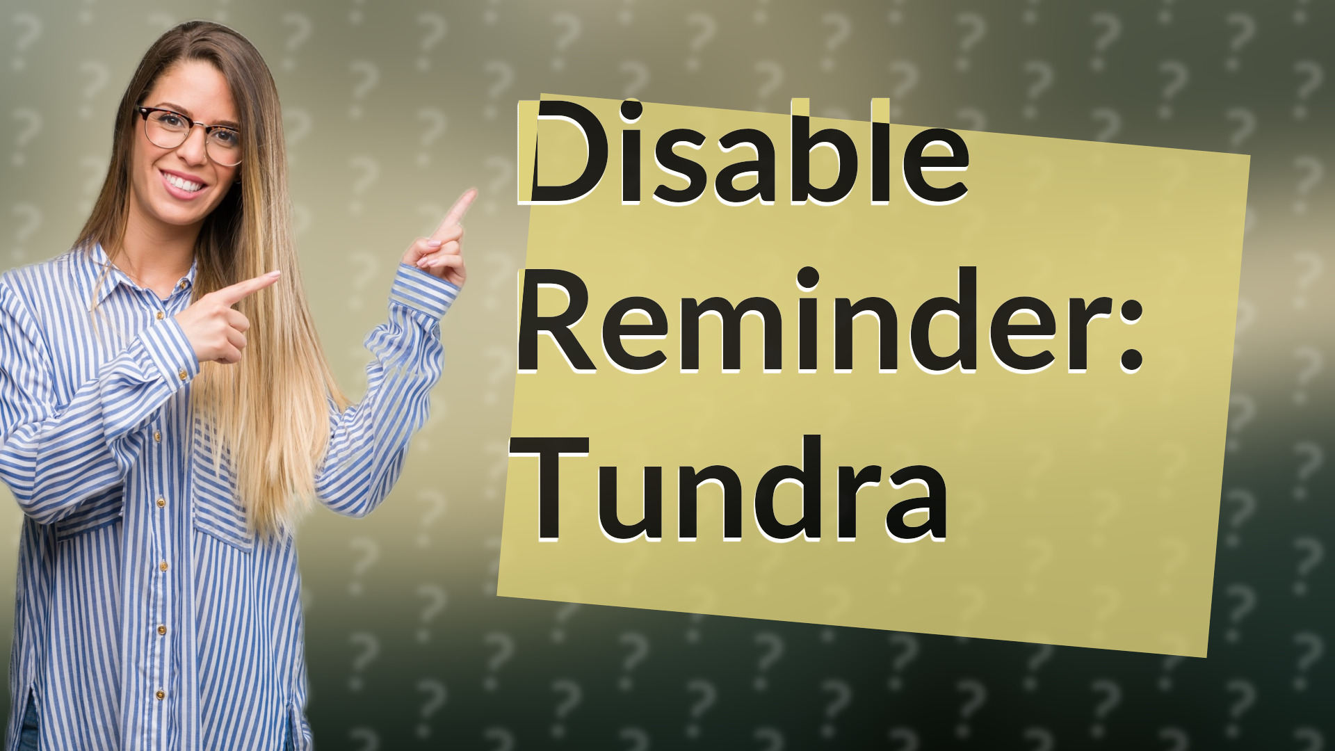 Disable Reminder: Tundra