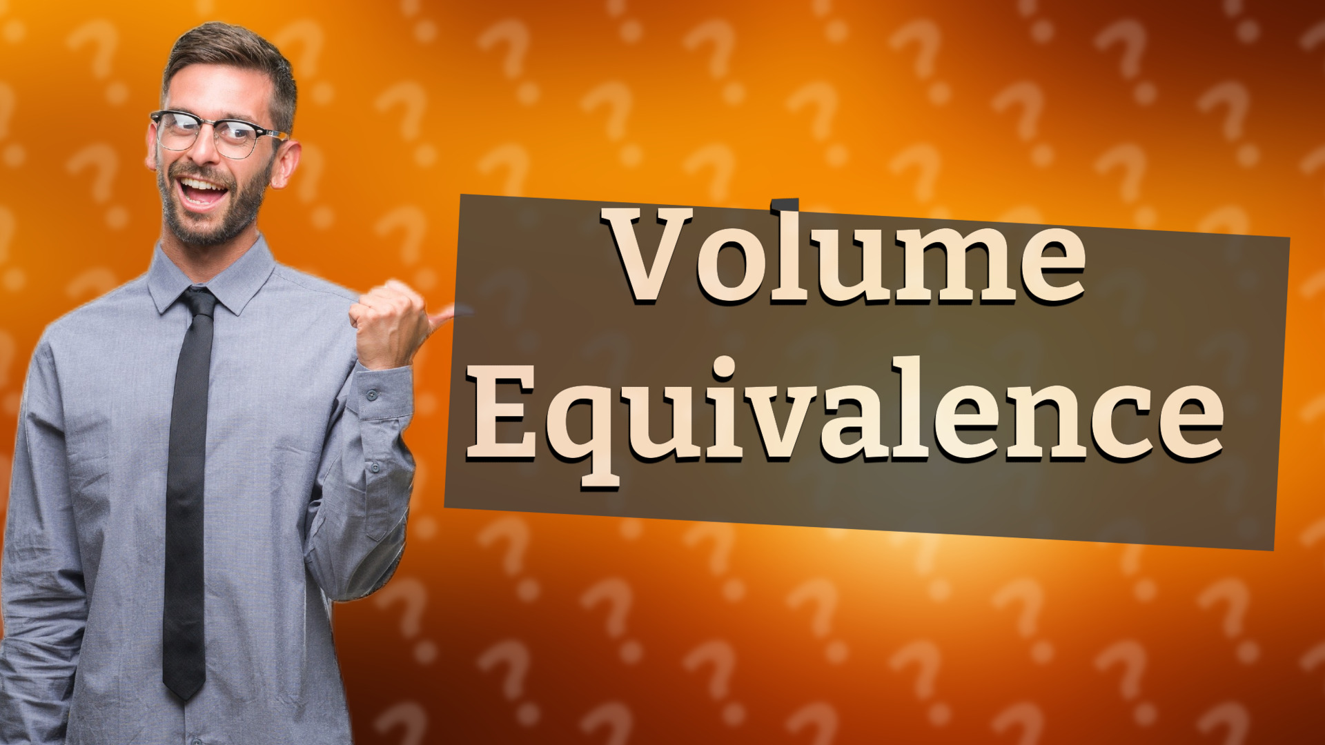 Volume Equivalence