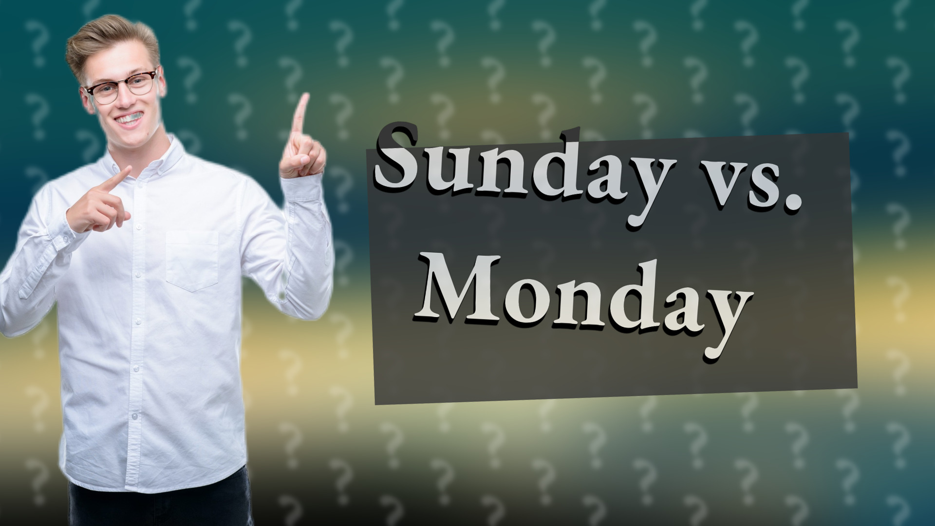 Sunday vs. Monday